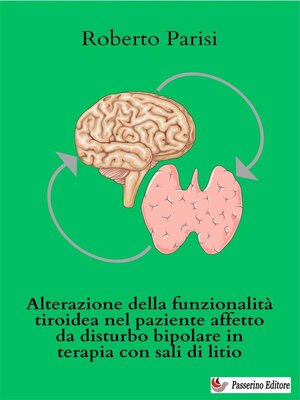 cover image of Alterazione della funzionalità tiroidea nel paziente affetto da disturbo bipolare in terapia con sali di litio